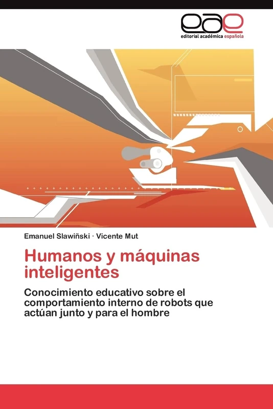 Humanos y máquinas inteligentes: Conocimiento educativo sobre el comportamiento interno de robots que actúan junto y para el hombre