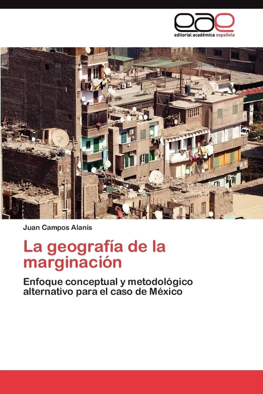La geografía de la marginación: Enfoque conceptual y metodológico alternativo para el caso de México
