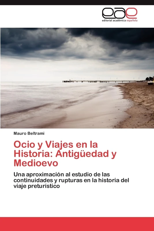 Ocio y Viajes en la Historia: Antigüedad y Medioevo: Una aproximación al estudio de las continuidades y rupturas en la historia del viaje preturístico