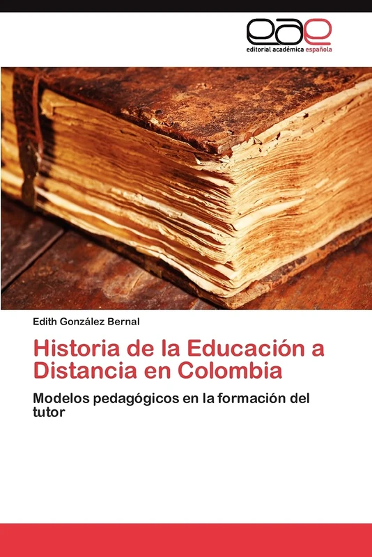 Historia de la Educación a Distancia en Colombia: Modelos pedagógicos en la formación del tutor