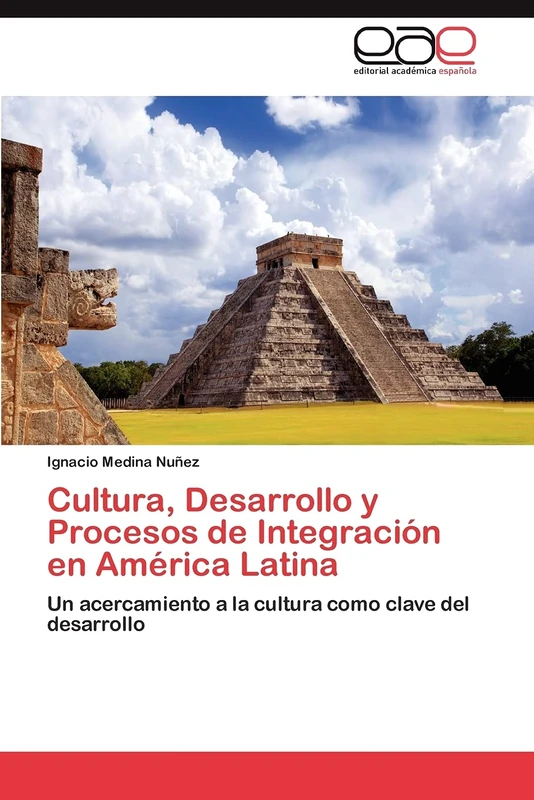 Cultura, Desarrollo y Procesos de Integración en América Latina: Un acercamiento a la cultura como clave del desarrollo