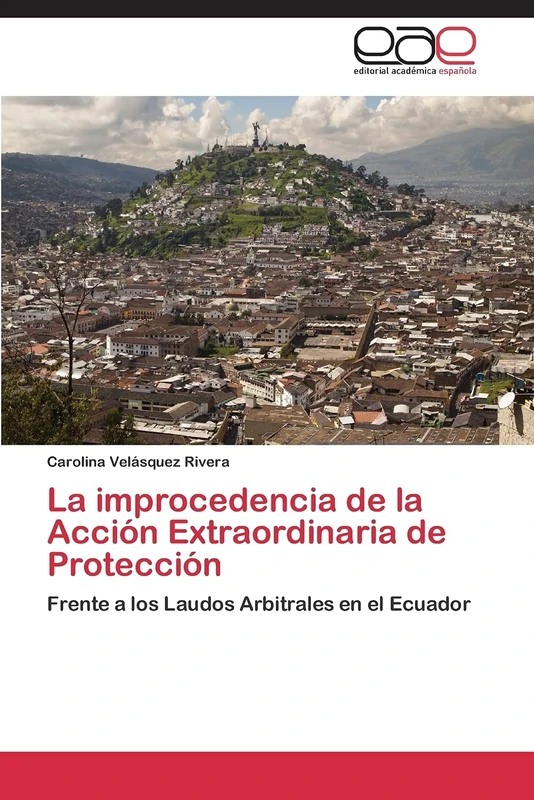 La improcedencia de la Acción Extraordinaria de Protección: Frente a los Laudos Arbitrales en el Ecuador - Image 1
