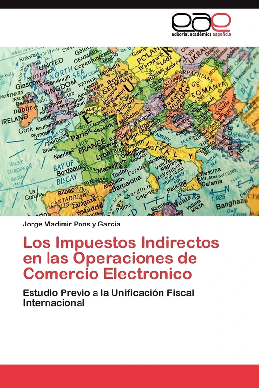 Los Impuestos Indirectos en las Operaciones de Comercio Electronico: Estudio Previo a la Unificación Fiscal Internacional