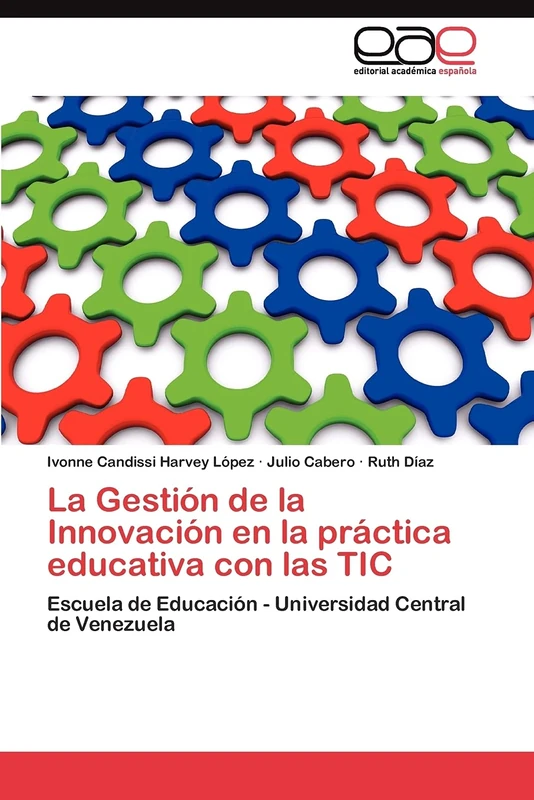 La Gestión de la Innovación en la práctica educativa con las TIC: Escuela de Educación - Universidad Central de Venezuela