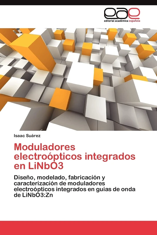 Moduladores electroópticos integrados en LiNbO3: Diseño, modelado, fabricación y caracterización de moduladores electroópticos integrados en guias de onda de LiNbO3:Zn