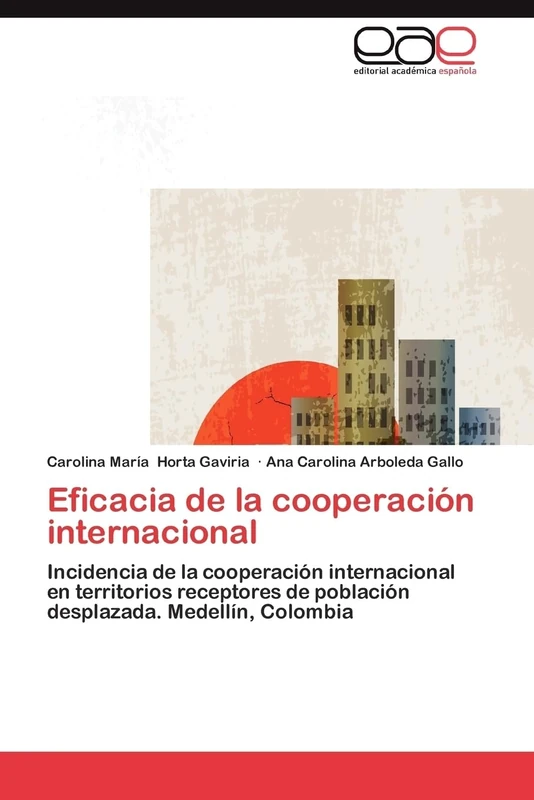 Eficacia de la cooperación internacional: Incidencia de la cooperación internacional en territorios receptores de población desplazada. Medellín, Colombia - Image 1
