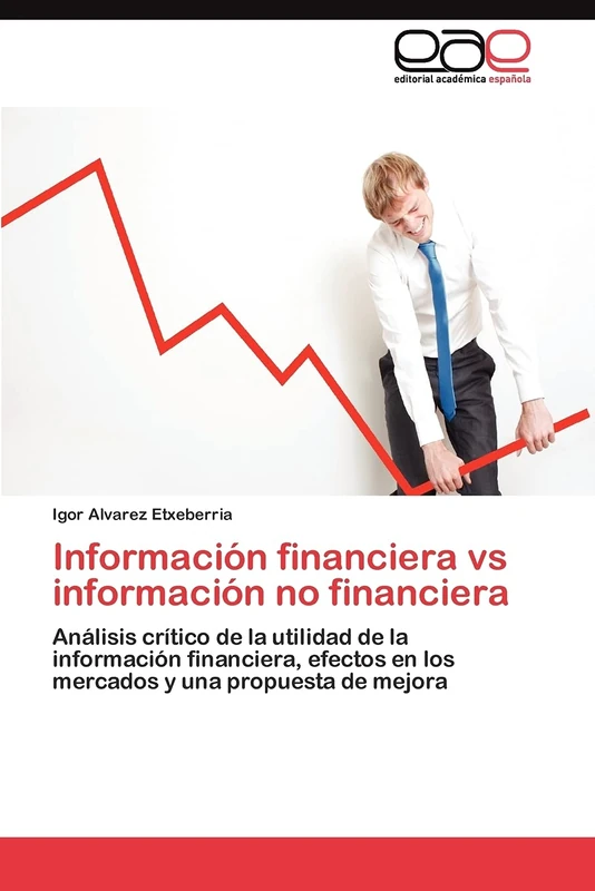 Información financiera vs información no financiera: Análisis crítico de la utilidad de la información financiera, efectos en los mercados y una propuesta de mejora - Image 1