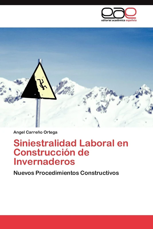 Siniestralidad Laboral en Construcción de Invernaderos: Nuevos Procedimientos Constructivos