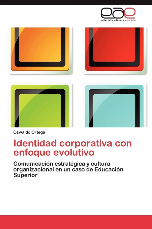 Identidad corporativa con enfoque evolutivo: Comunicación estratégica y cultura organizacional en un caso de Educación Superior