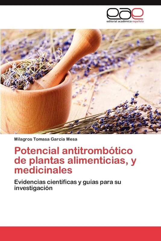 Potencial antitrombótico de plantas alimenticias, y medicinales: Evidencias científicas y guías para su investigación