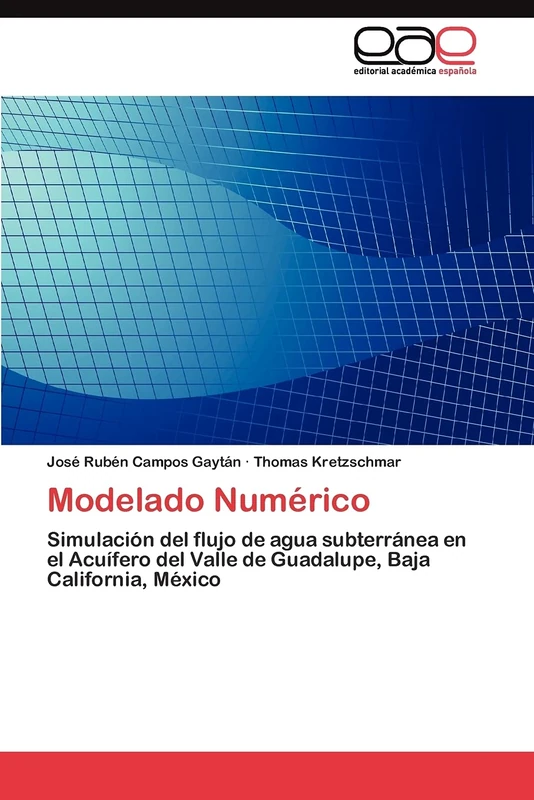 Modelado Numérico: Simulación del flujo de agua subterránea en el Acuífero del Valle de Guadalupe, Baja California, México