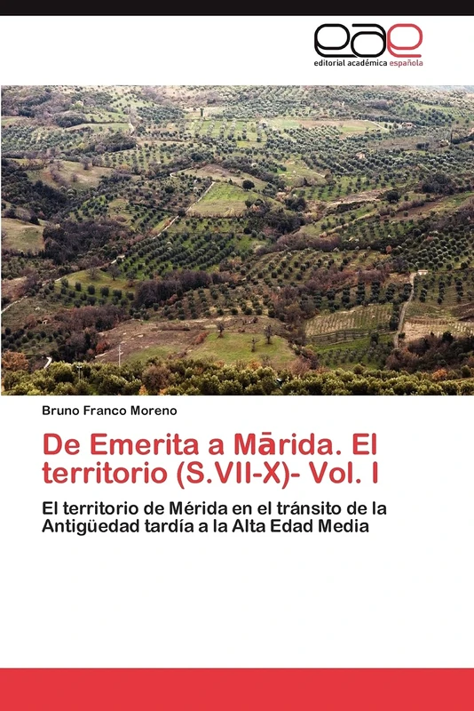 De Emerita a Mārida. El territorio (S.VII-X)- Vol. I: El territorio de Mérida en el tránsito de la Antigüedad tardía a la Alta Edad Media