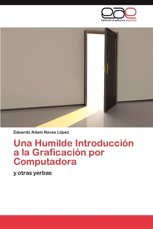 Una Humilde Introducción a la Graficación por Computadora: y otras yerbas