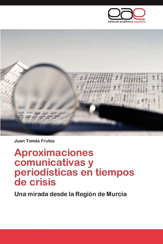 Aproximaciones comunicativas y periodísticas en tiempos de crisis: Una mirada desde la Región de Murcia