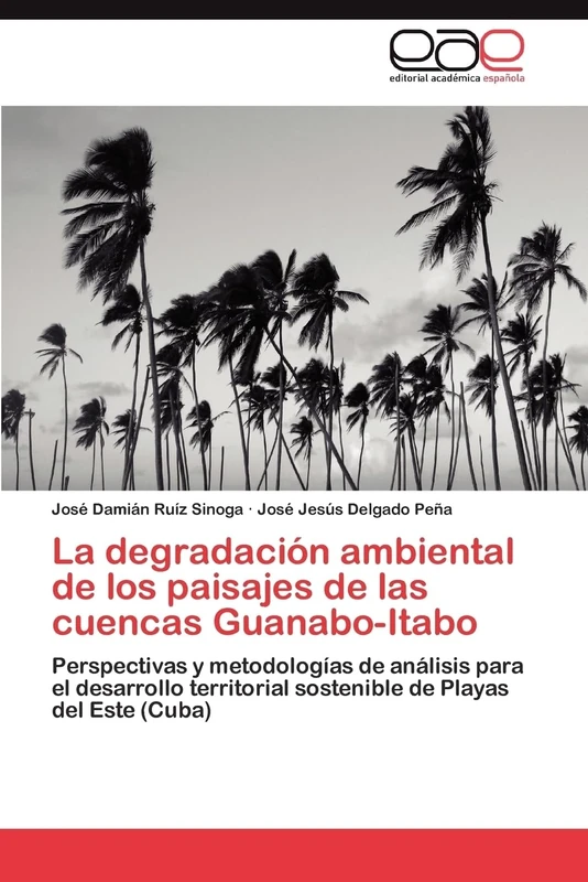 La degradación ambiental de los paisajes de las cuencas Guanabo-Itabo: Perspectivas y metodologías de análisis para el desarrollo territorial sostenible de Playas del Este (Cuba)