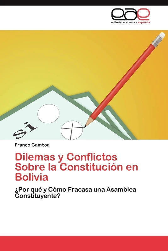 Dilemas y Conflictos Sobre la Constitución en Bolivia: ¿Por qué y Cómo Fracasa una Asamblea Constituyente?