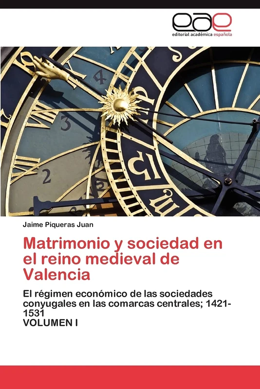 Matrimonio y sociedad en el reino medieval de Valencia: El régimen económico de las sociedades conyugales en las comarcas centrales; 1421-1531 VOLUMEN I