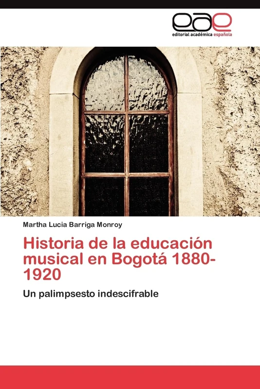 Historia de la educación musical en Bogotá 1880-1920: Un palimpsesto indescifrable