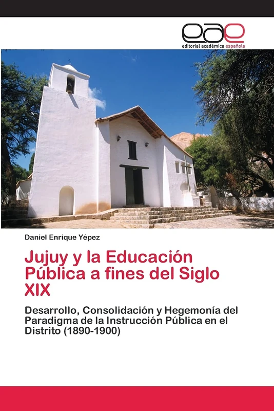 Jujuy y la Educación Pública a fines del Siglo XIX: Desarrollo, Consolidación y Hegemonía del Paradigma de la Instrucción Pública en el Distrito (1890-1900) - Image 1