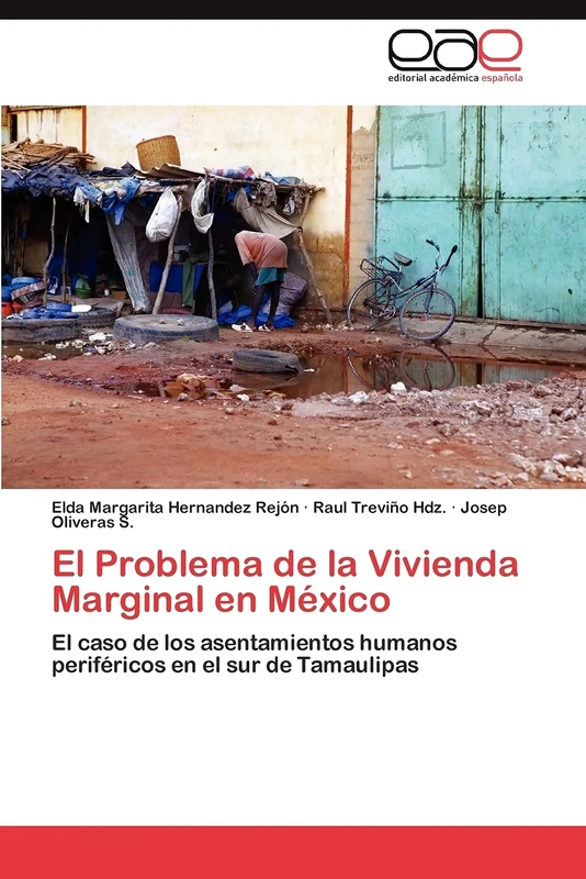 El Problema de la Vivienda Marginal en México: El caso de los asentamientos humanos periféricos en el sur de Tamaulipas