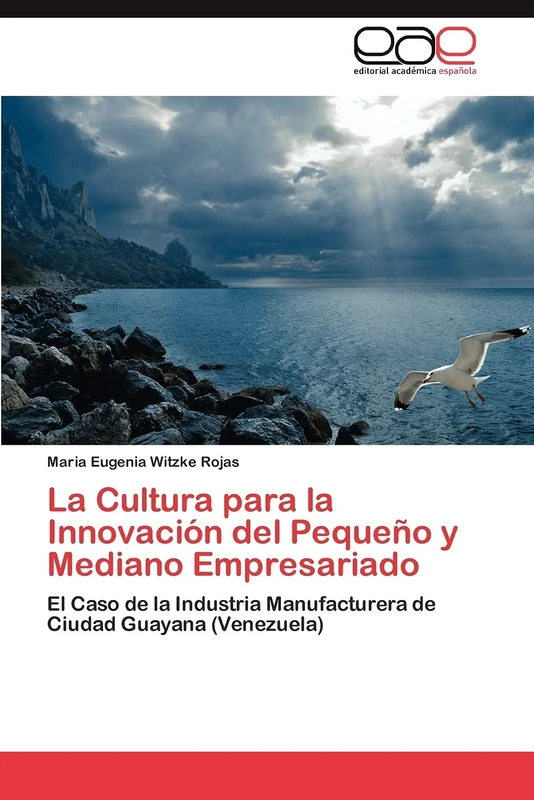 La Cultura para la Innovación del Pequeño y Mediano Empresariado: El Caso de la Industria Manufacturera de Ciudad Guayana (Venezuela) - Image 1