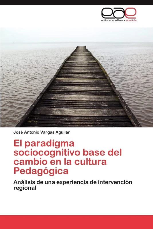 El paradigma sociocognitivo base del cambio en la cultura Pedagógica: Análisis de una experiencia de intervención regional
