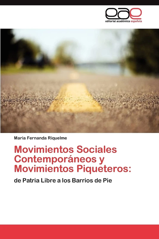 Movimientos Sociales Contemporáneos y Movimientos Piqueteros:: de Patria Libre a los Barrios de Pie