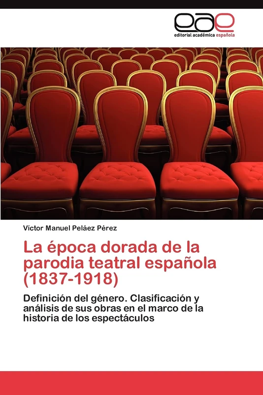 La época dorada de la parodia teatral española (1837-1918): Definición del género. Clasificación y análisis de sus obras en el marco de la historia de los espectáculos - Image 1