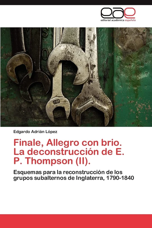 Finale, Allegro con brio. La deconstrucción de E. P. Thompson (II).: Esquemas para la reconstrucción de los grupos subalternos de Inglaterra, 1790-1840 - Image 1