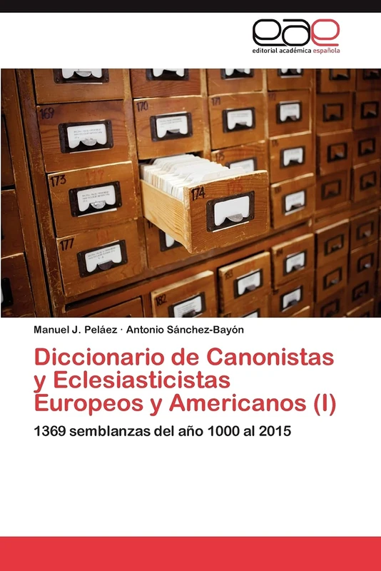Diccionario de Canonistas y Eclesiasticistas Europeos y Americanos (I): 1369 semblanzas del año 1000 al 2015