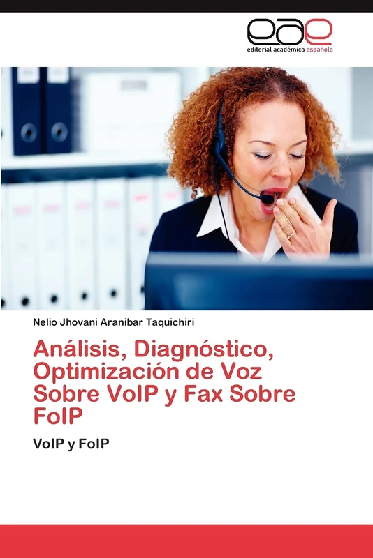 Análisis, Diagnóstico, Optimización de Voz Sobre VoIP y Fax Sobre FoIP: VoIP y FoIP
