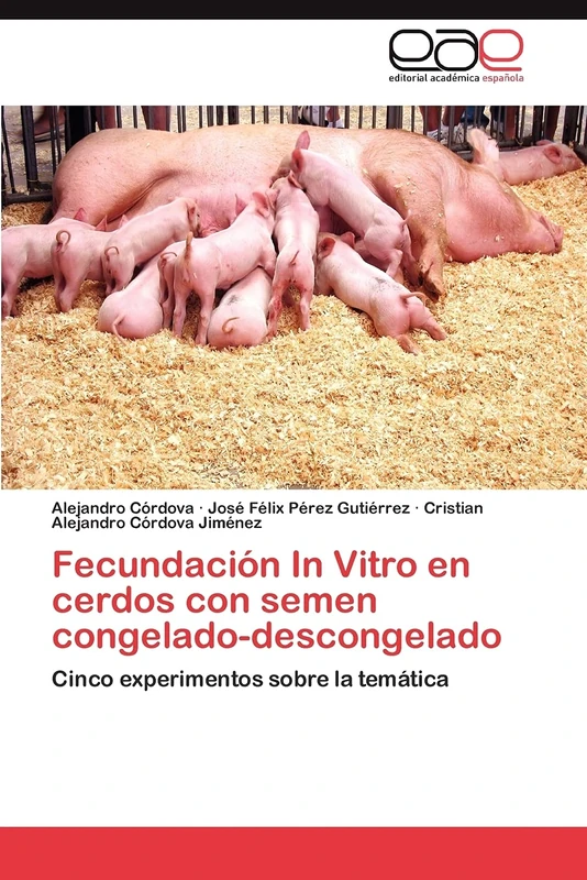 Fecundación In Vitro en cerdos con semen congelado-descongelado: Cinco experimentos sobre la temática - Image 1
