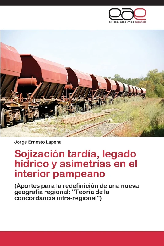 Sojización tardía, legado hídrico y asimetrías en el interior pampeano: (Aportes para la redefinición de una nueva geografía regional: "Teoría de la concordancia intra-regional")