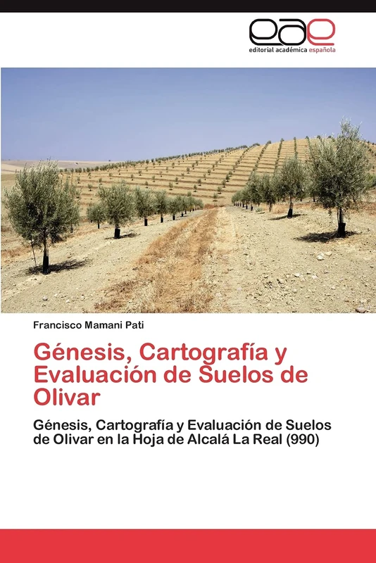 Génesis, Cartografía y Evaluación de Suelos de Olivar: Génesis, Cartografía y Evaluación de Suelos de Olivar en la Hoja de Alcalá La Real (990) - Image 1