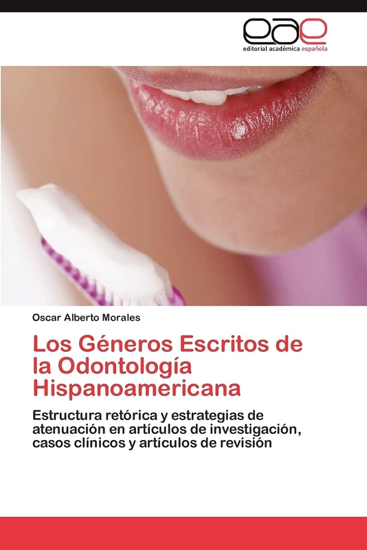 Los Géneros Escritos de la Odontología Hispanoamericana: Estructura retórica y estrategias de atenuación en artículos de investigación, casos clínicos y artículos de revisión - Image 1