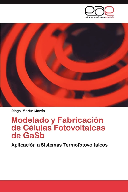 Modelado y Fabricación de Células Fotovoltaicas de GaSb: Aplicación a Sistemas Termofotovoltaicos