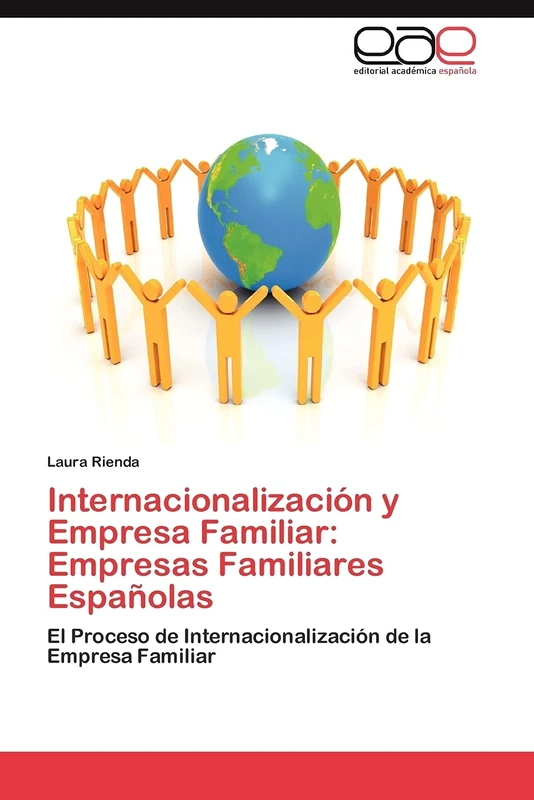 Internacionalización y Empresa Familiar: Empresas Familiares Españolas: El Proceso de Internacionalización de la Empresa Familiar