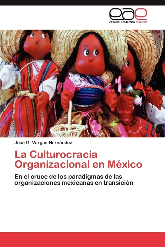 La Culturocracia Organizacional en México: En el cruce de los paradigmas de las organizaciones mexicanas en transición