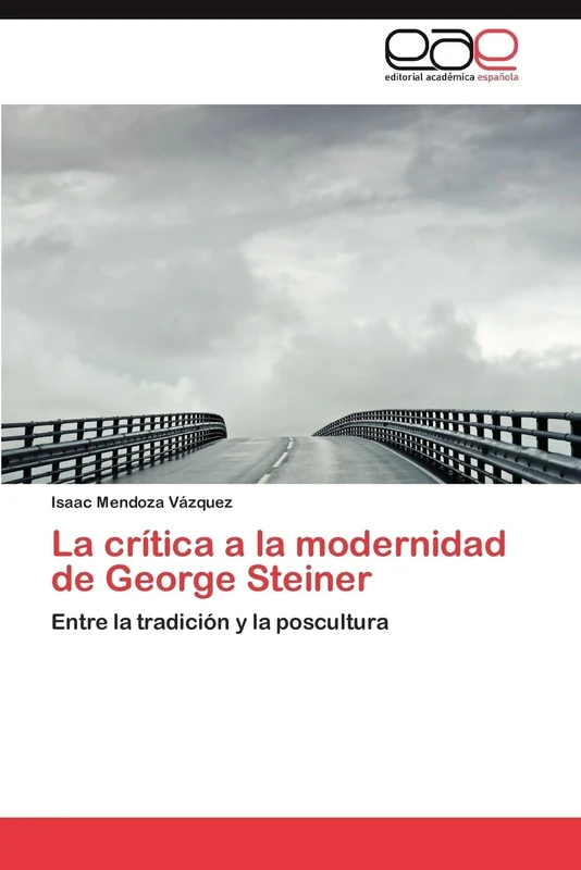 La crítica a la modernidad de George Steiner: Entre la tradición y la poscultura
