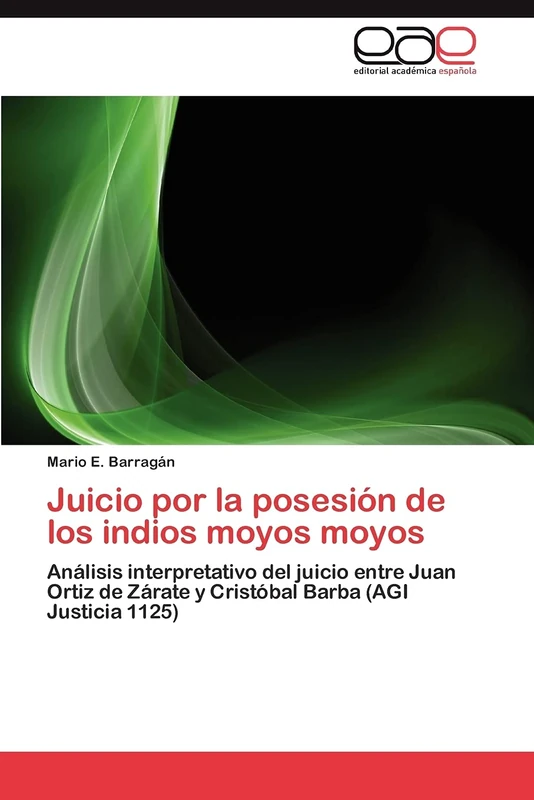 Juicio por la posesión de los indios moyos moyos: Análisis interpretativo del juicio entre Juan Ortiz de Zárate y Cristóbal Barba (AGI Justicia 1125) - Image 1