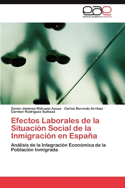 Efectos Laborales de la Situación Social de la Inmigración en España: Análisis de la Integración Económica de la Población Inmigrada