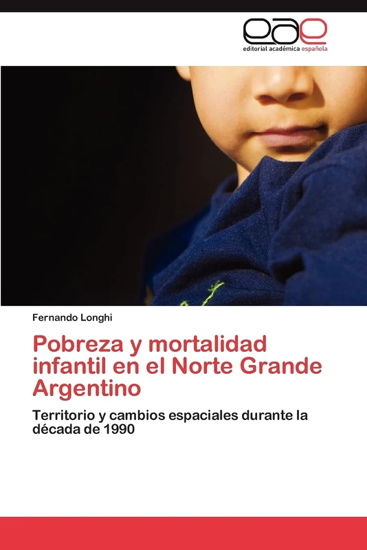 Pobreza y mortalidad infantil en el Norte Grande Argentino: Territorio y cambios espaciales durante la década de 1990