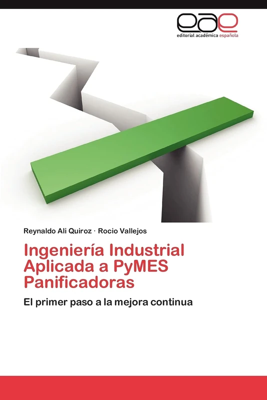 Ingeniería Industrial Aplicada a PyMES Panificadoras: El primer paso a la mejora continua
