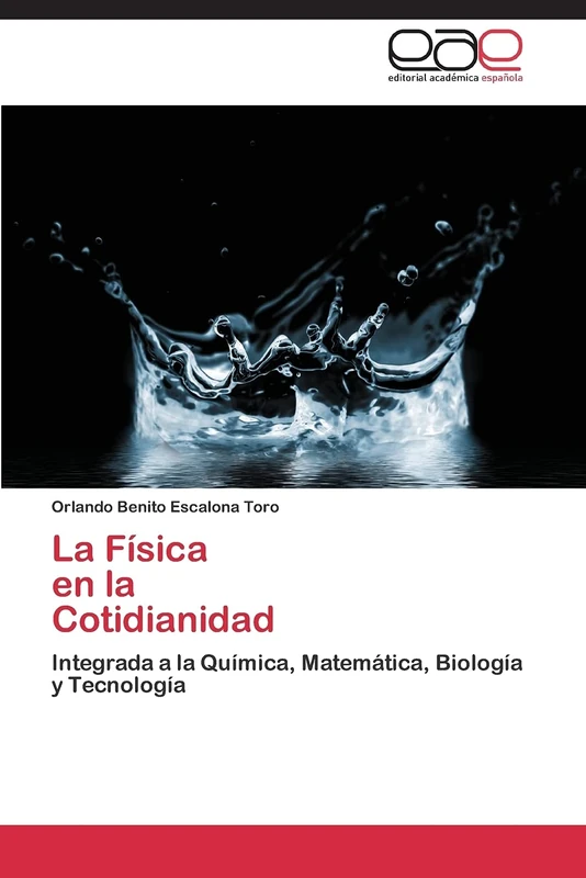 La Física en la Cotidianidad: Integrada a la Química, Matemática, Biología y Tecnología - Image 1