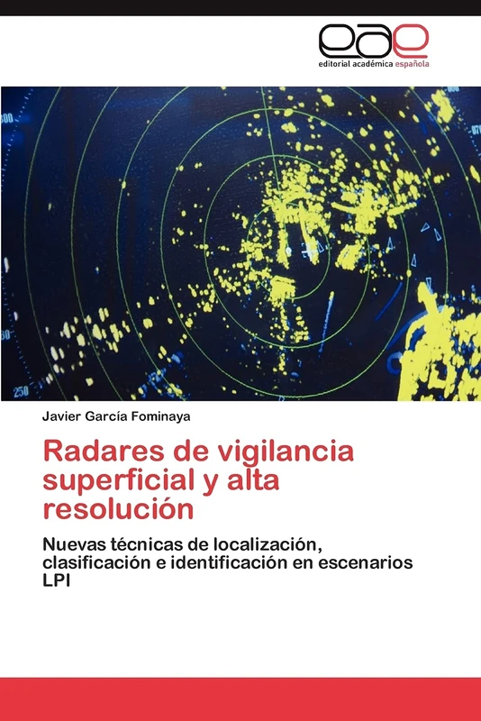 Radares de vigilancia superficial y alta resolución: Nuevas técnicas de localización, clasificación e identificación en escenarios LPI
