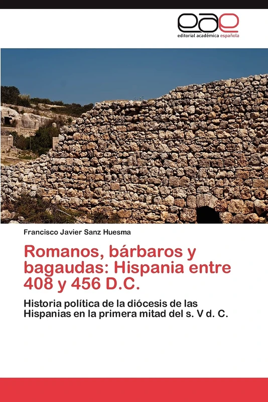 Romanos, bárbaros y bagaudas: Hispania entre 408 y 456 D.C.: Historia política de la diócesis de las Hispanias en la primera mitad del s. V d. C. - Image 1