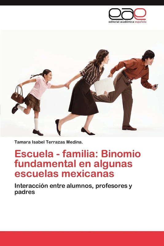 Escuela - familia: Binomio fundamental en algunas escuelas mexicanas: Interacción entre alumnos, profesores y padres