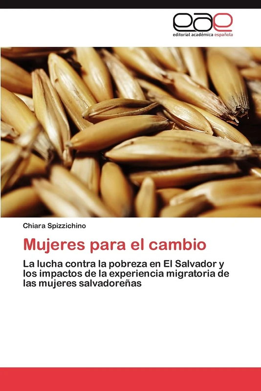 Mujeres para el cambio: La lucha contra la pobreza en El Salvador y los impactos de la experiencia migratoria de las mujeres salvadoreñas