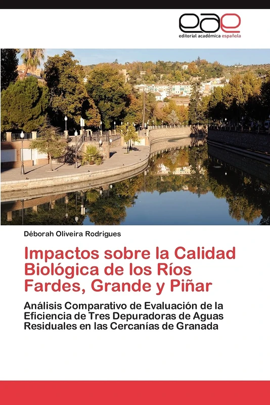 Impactos sobre la Calidad Biológica de los Ríos Fardes, Grande y Piñar: Análisis Comparativo de Evaluación de la Eficiencia de Tres Depuradoras de Aguas Residuales en las Cercanías de Granada - Image 1