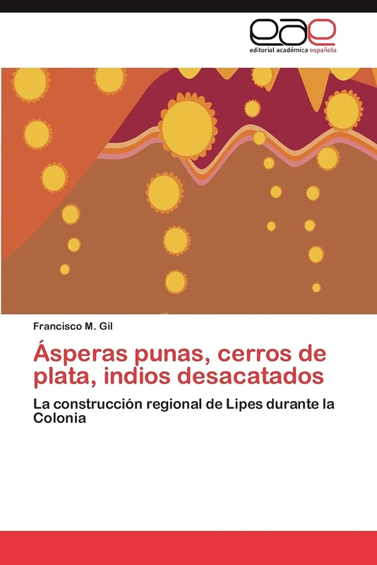 Ásperas punas, cerros de plata, indios desacatados: La construcción regional de Lipes durante la Colonia - Image 1